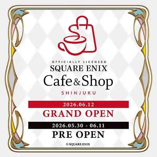『Officially Licensed SQUARE ENIX Cafe & Shop SHINJUKU』のグランドオープンが6/12(金)に決定！5/30(土)からはプレオープンも実施！ 画像 1