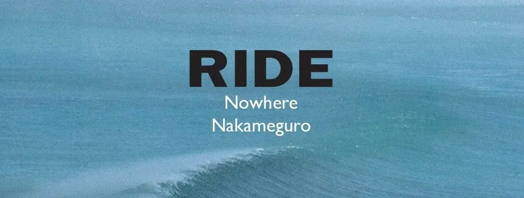 9月23日限定開催｜RIDE『Nowhere』中目黒ポップアップ