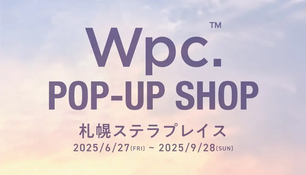6/27開始！Wpc.が札幌ステラプレイスで北海道初のポップアップ開催
